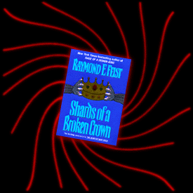 SHARDS OF A BROKEN CROWN by Raymond E. Feist