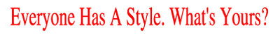 Everyone Has a Style. What's Yours?