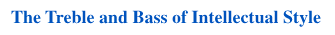 Treble and Bass of Intellectual Style